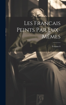 Hardcover Les Francais Peints Par Eux-Mêmes; Volume 6 [French] Book