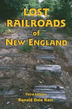 Perfect Paperback Lost Railroads of New England, 3rd edition (New England Rail Heritage Series) Book