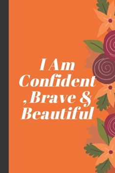 Paperback I Am Confident, Brave & Beautiful: A journal for your daily life Book