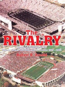 The Rivalry: Indiana and Purdue and the History of their Old Oaken Bucket Battles 1925 - 2002