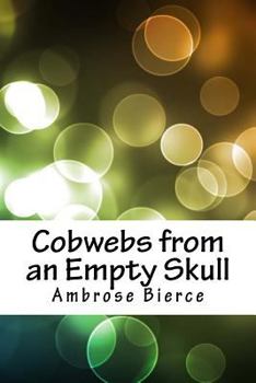 Cobwebs from an Empty Skull