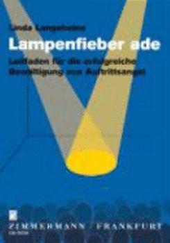 Paperback Lampenfieber ade: Leitfaden für die erfolgreiche Bewältigung von Auftrittsangst [German] Book