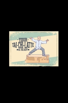 Your Tai Chi Latte is ready: 6x9 TAI CHI | lined | ruled paper | notebook | notes