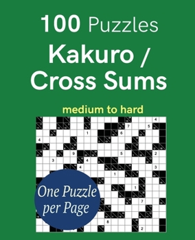 Paperback 100 Puzzles Kakuro / Cross Sums medium to hard Book