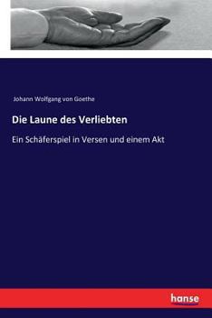 Paperback Die Laune des Verliebten: Ein Schäferspiel in Versen und einem Akt [German] Book