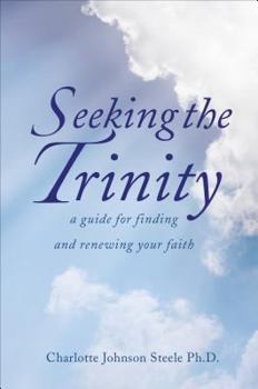 Paperback Seeking the Trinity: A Guide for Finding and Renewing Your Faith Book