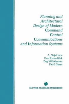 Hardcover Planning and Architectural Design of Modern Command Control Communications and Information Systems: Military and Civilian Applications Book