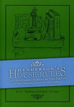 Hardcover Henderson's House Rules: The Official Guide to Replacing the Toilet Paper and Other Domestic Topics of Great Dispute Book