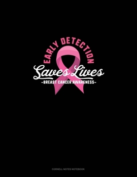 Early Detection Saves Lives Breast Cancer Awareness: Cornell Notes Notebook