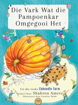Hardcover Die Vark Wat die Pampoenkar Omgegooi Het [Afrikaans] [Large Print] Book