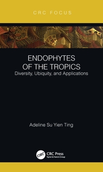 Hardcover Endophytes of the Tropics: Diversity, Ubiquity and Applications Book