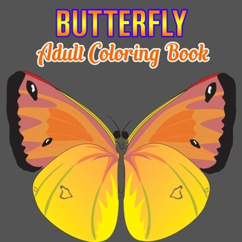 Butterfly Adult Coloring Book: Butterflies Stress Relieving Designs: Coloring Book for Adult