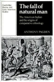 Paperback The Fall of Natural Man: The American Indian and the Origins of Comparative Ethnology Book