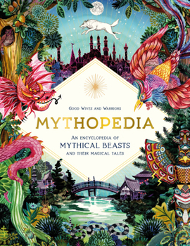 Hardcover Mythopedia: An Encyclopedia of Mythical Beasts and Their Magical Tales Book
