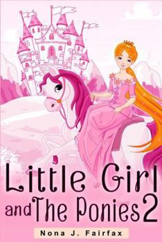 Paperback Little Girl and The Ponies Book 2: Children's read along books- Daytime Naps and Bedtime Stories: bedtime stories for girls, princess books Book