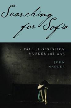 Hardcover Searching for Sofia: A Tale of Obsession, Murder and War Book