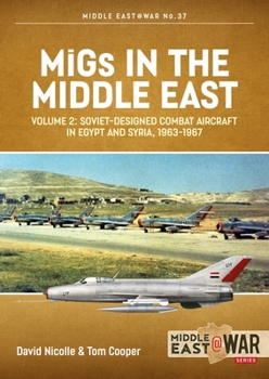 MiGs in the Middle East, Volume 2 : The Second Decade, 1967-1975 - Book #37 of the Middle East@War