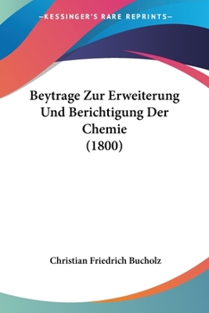 Paperback Beytrage Zur Erweiterung Und Berichtigung Der Chemie (1800) [German] Book