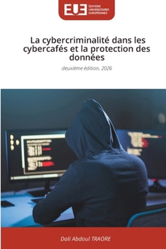 La cybercriminalité dans les cybercafés et la protection des données (French Edition)
