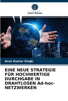 Paperback EINE NEUE STRATEGIE FÜR HOCHWERTIGE DURCHGABE IN DRAHTLOSEN Ad-hoc-NETZWERKEN [German] Book