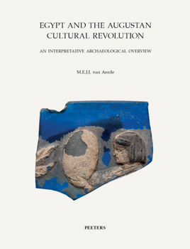 Paperback Egypt and the Augustan Cultural Revolution: An Interpretative Archaeological Overview Book