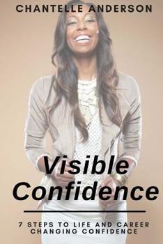 Paperback Visible Confidence: 7 Steps to Life and Career Changing Confidence Book