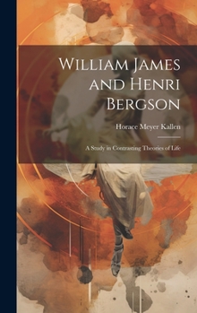 Hardcover William James and Henri Bergson: A Study in Contrasting Theories of Life [Danish] Book