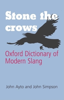 Hardcover Stone the Crows: Oxford Dictionary of Modern Slang Book