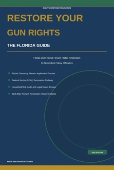Paperback Restore Your Gun Rights: The Florida Guide to Firearm Rights Restoration Book
