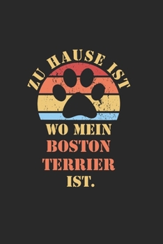 BOSTON TERRIER: NOTIZBUCH | Lustiger Hunde Spruch für Frauchen und Herrchen | Eintragen von Notizen, Terminen, Aufgaben & Ideen | DIN A5 Karo | 120 ... für Hundemama & Hundepapa (German Edition)