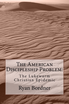 Paperback The American Discipleship Problem: The Lukewarm Christian Epidemic Book