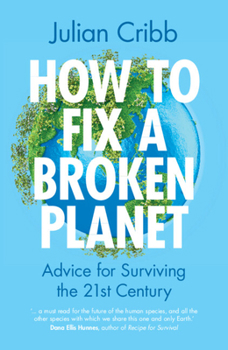 Paperback How to Fix a Broken Planet: Advice for Surviving the 21st Century Book