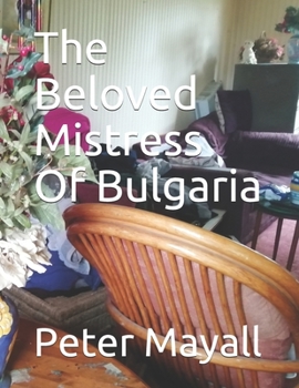 Paperback The Beloved Mistress Of Bulgaria Book