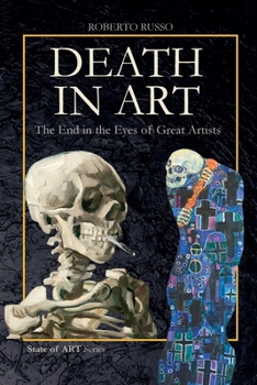 DEATH IN ART . The End in the Eyes of Great Artists (State of Art)