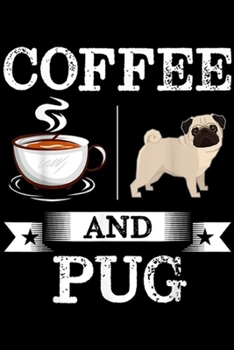 Paperback Cofee And Pug: Pug Cofee And Pug Cute Dog Gift Journal/Notebook Blank Lined Ruled 6x9 100 Pages Book