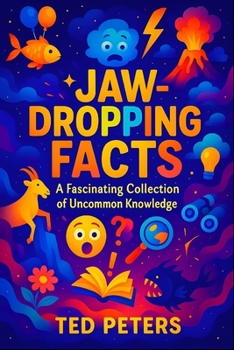 Paperback Jaw-Dropping Facts: A Fascinating Collection of Uncommon Knowledge Discover Amazing Secrets & Surprising Trivia From Around the World! Book