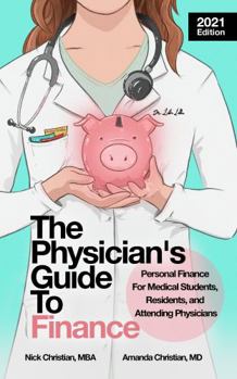 Paperback The Physician's Guide to Finance: Personal Finance for Medical Students, Residents, and Attending Physicians Book