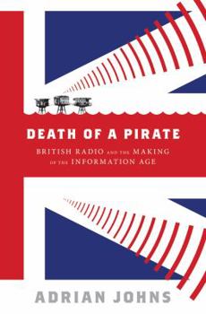 Hardcover Death of a Pirate: British Radio and the Making of the Information Age Book