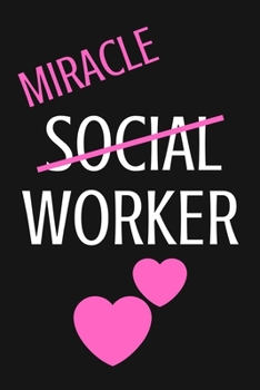 Paperback Miracle Social Worker: Lined Social Worker Notebook To Write In, Social Worker Gifts - For Appreciation, Retirement, Birthday Book