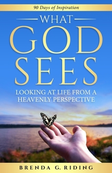 Paperback What God Sees: Looking at Life from a Heavenly Perspective Book