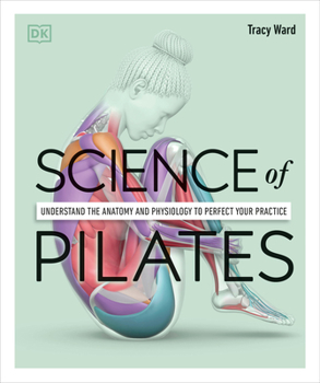 Paperback Science of Pilates: Understand the Anatomy and Physiology to Perfect Your Practice Book