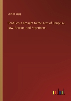 Paperback Seat Rents Brought to the Test of Scripture, Law, Reason, and Experience Book