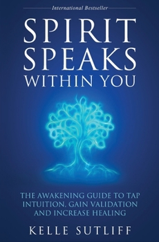 Paperback Spirit Speaks Within You: The Awakening Guide to Tap Intuition, Gain Validation and Increase Healing Book