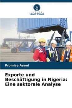 Paperback Exporte und Beschäftigung in Nigeria: Eine sektorale Analyse [German] Book