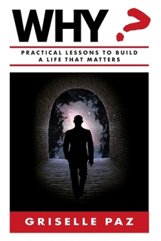 Paperback Why?: Practical Lessons To Build a Life That Matters Book
