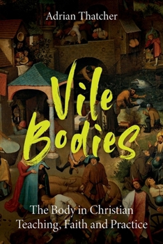 Paperback Vile Bodies: The Body in Christian Teaching, Faith and Practice Book