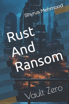 Paperback Rust And Ransom: Vault Zero Book