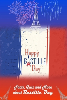 Paperback Happy Bastille Day!: Facts, Quiz and More about Bastille Day Book