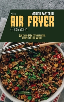 Hardcover Keto Air Fryer Cookbook: Quick and Easy Keto Air Fryer Recipes to Lose Weight Book