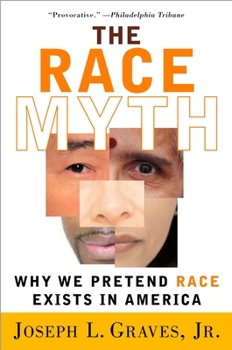 Paperback The Race Myth: Why We Pretend Race Exists in America Book
